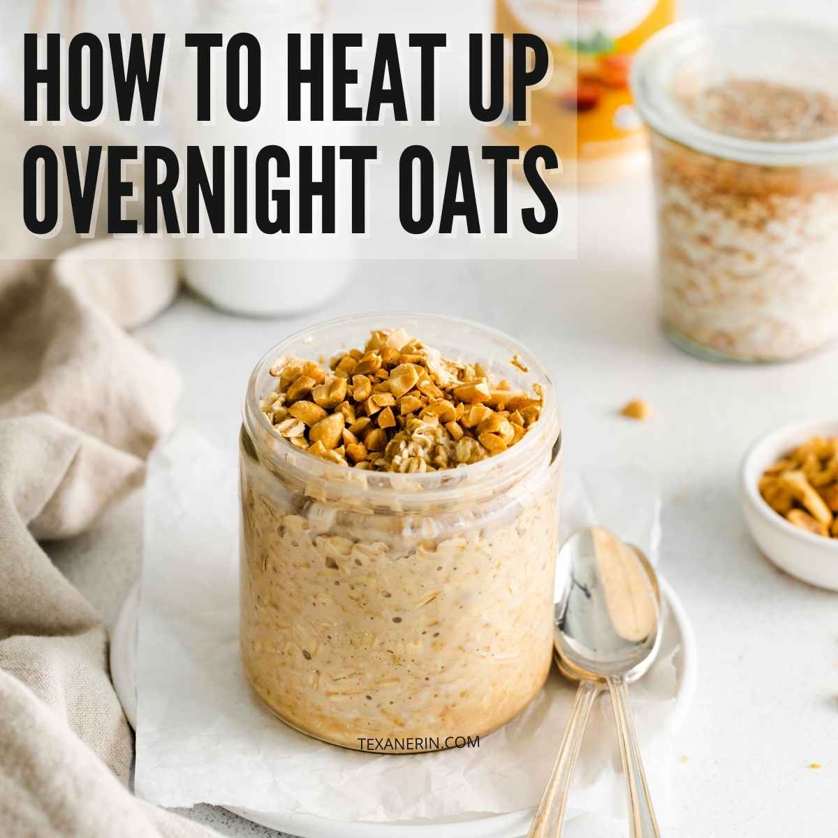 How to Heat Up Overnight Oats - Texanerin Baking